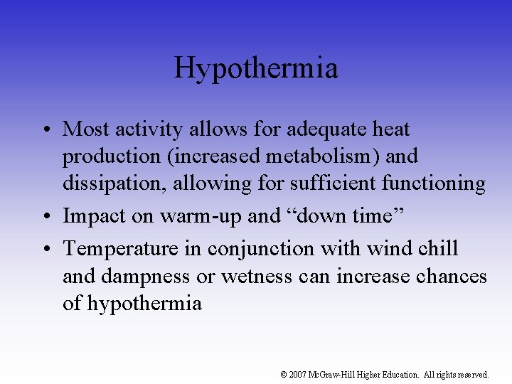 Hypothermia • Most activity allows for adequate heat production (increased metabolism) and dissipation, allowing
