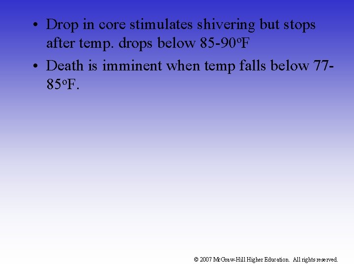  • Drop in core stimulates shivering but stops after temp. drops below 85