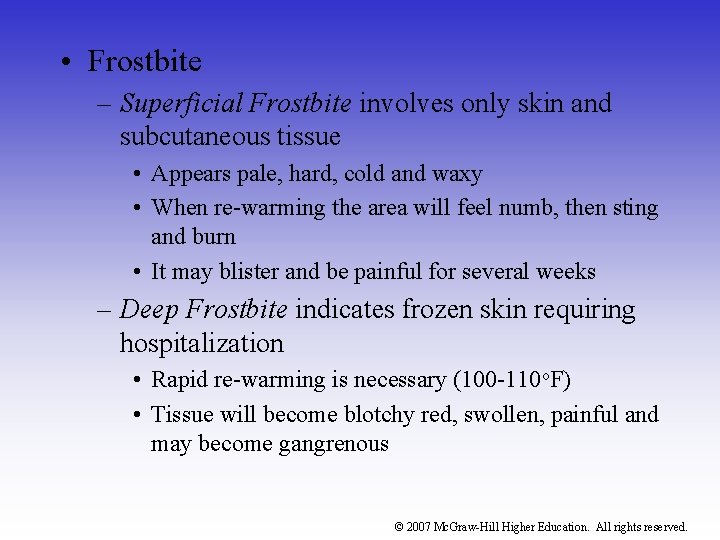  • Frostbite – Superficial Frostbite involves only skin and subcutaneous tissue • Appears