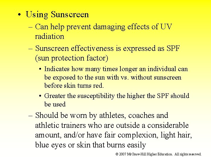  • Using Sunscreen – Can help prevent damaging effects of UV radiation –