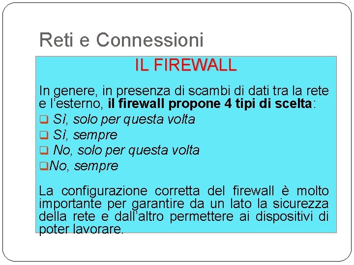 Reti e Connessioni IL FIREWALL In genere, in presenza di scambi di dati tra