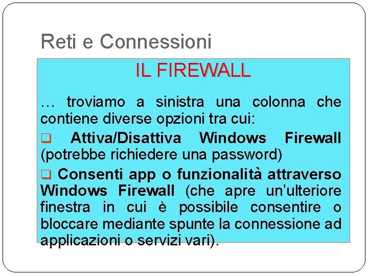 Reti e Connessioni IL FIREWALL … troviamo a sinistra una colonna che contiene diverse