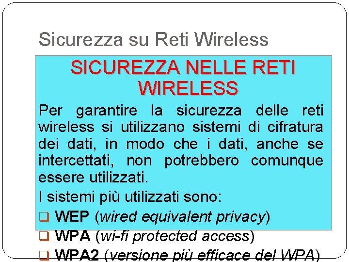 Sicurezza su Reti Wireless SICUREZZA NELLE RETI WIRELESS Per garantire la sicurezza delle reti