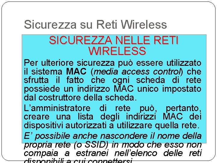 Sicurezza su Reti Wireless SICUREZZA NELLE RETI WIRELESS Per ulteriore sicurezza può essere utilizzato