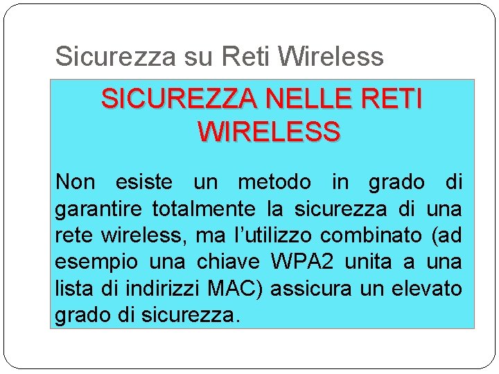 Sicurezza su Reti Wireless SICUREZZA NELLE RETI WIRELESS Non esiste un metodo in grado