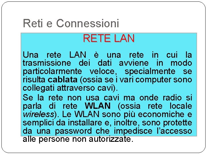 Reti e Connessioni RETE LAN Una rete LAN è una rete in cui la