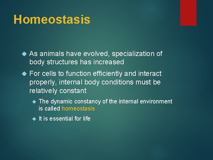 Homeostasis As animals have evolved, specialization of body structures has increased For cells to