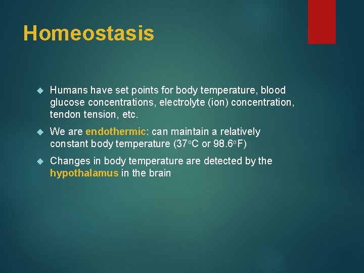 Homeostasis Humans have set points for body temperature, blood glucose concentrations, electrolyte (ion) concentration,
