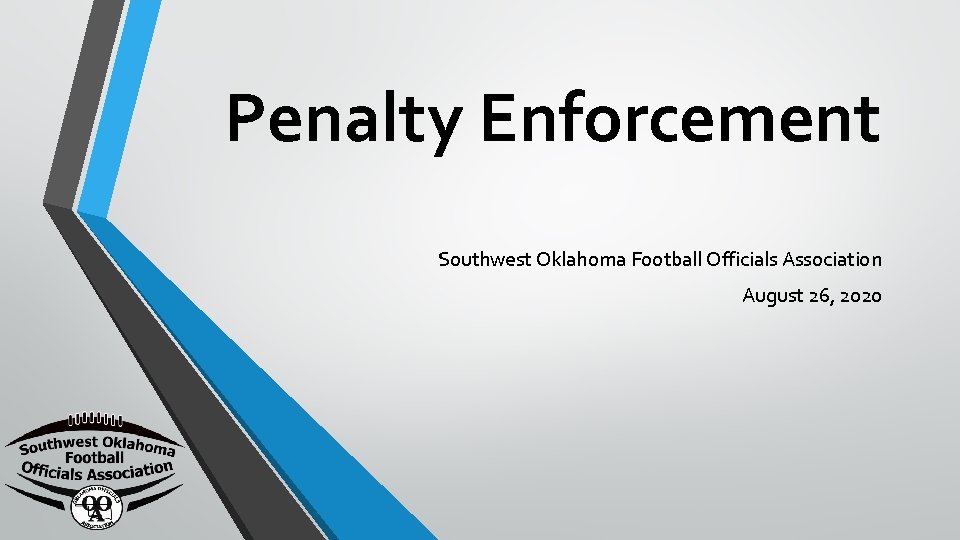 Penalty Enforcement Southwest Oklahoma Football Officials Association August 26, 2020 