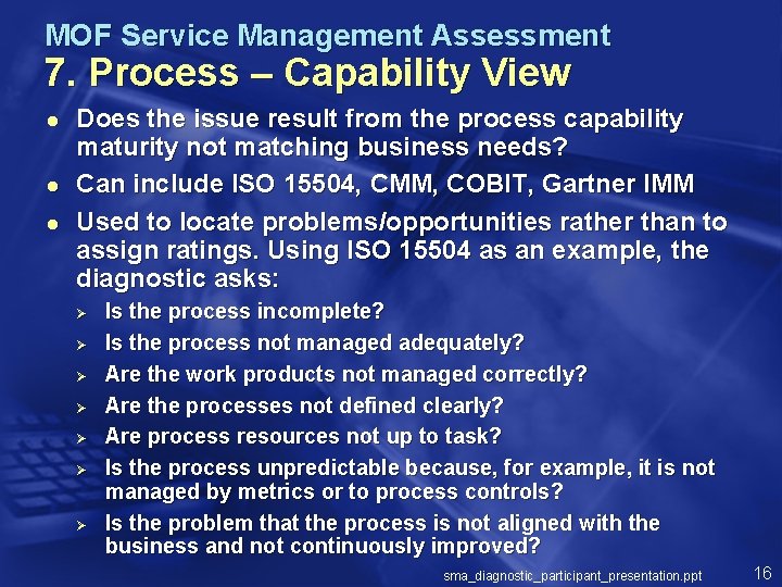 MOF Service Management Assessment 7. Process – Capability View l l l Does the