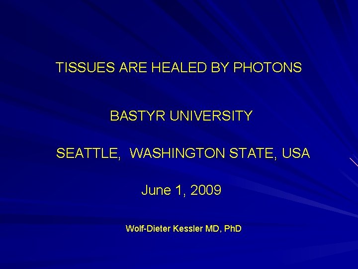 TISSUES ARE HEALED BY PHOTONS BASTYR UNIVERSITY SEATTLE, WASHINGTON STATE, USA June 1, 2009