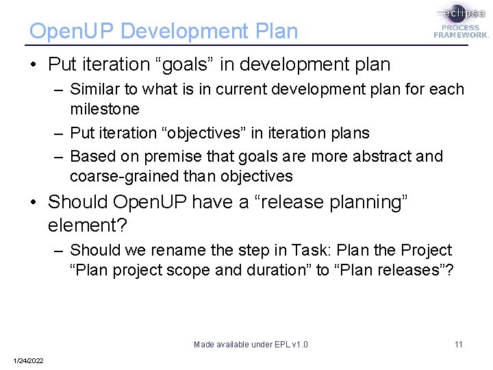 Open. UP Development Plan • Put iteration “goals” in development plan – Similar to Open. UP Development Plan • Put iteration “goals” in development plan – Similar to