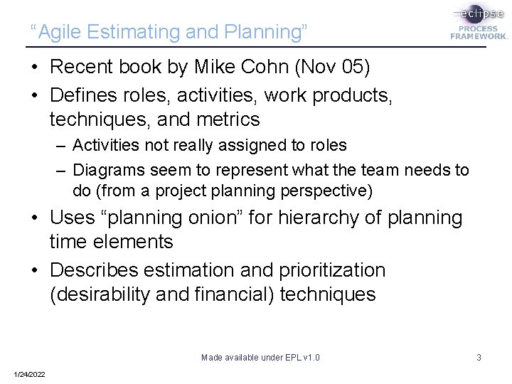 “Agile Estimating and Planning” • Recent book by Mike Cohn (Nov 05) • Defines “Agile Estimating and Planning” • Recent book by Mike Cohn (Nov 05) • Defines