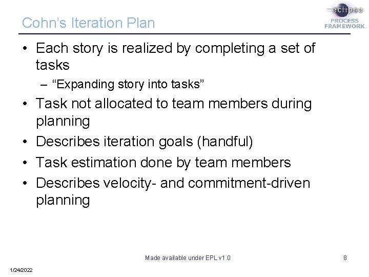 Cohn’s Iteration Plan • Each story is realized by completing a set of tasks Cohn’s Iteration Plan • Each story is realized by completing a set of tasks