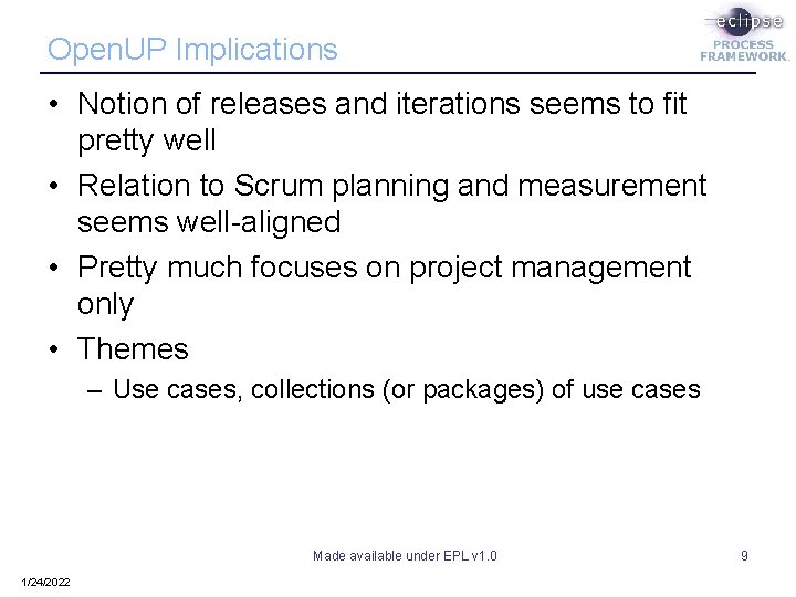 Open. UP Implications • Notion of releases and iterations seems to fit pretty well Open. UP Implications • Notion of releases and iterations seems to fit pretty well