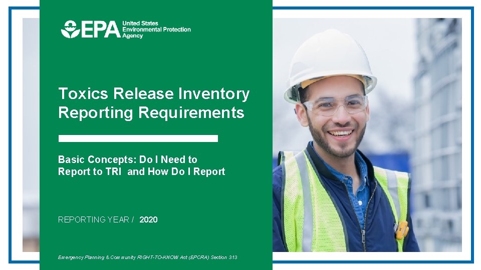 Toxics Release Inventory Reporting Requirements z Basic Concepts: Do I Need to Report to