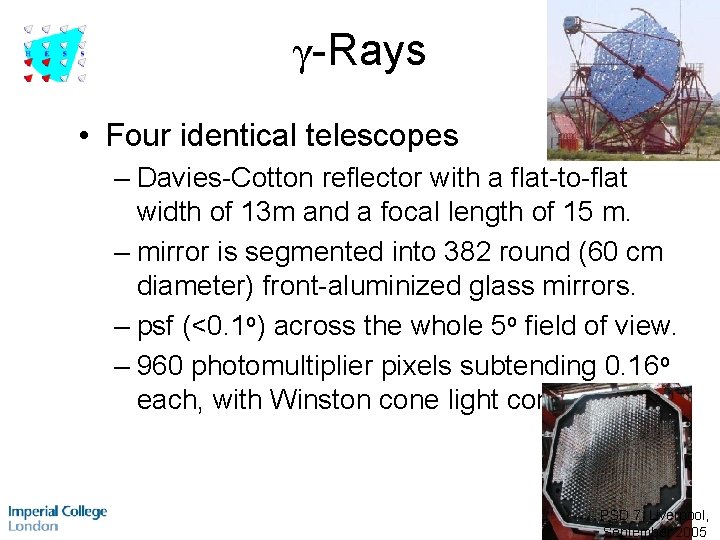 γ-Rays • Four identical telescopes – Davies-Cotton reflector with a flat-to-flat width of 13