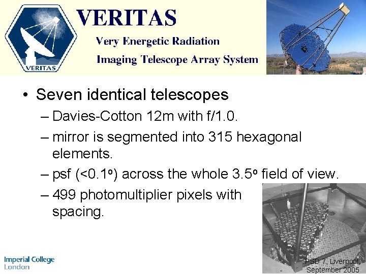  • Seven identical telescopes – Davies-Cotton 12 m with f/1. 0. – mirror