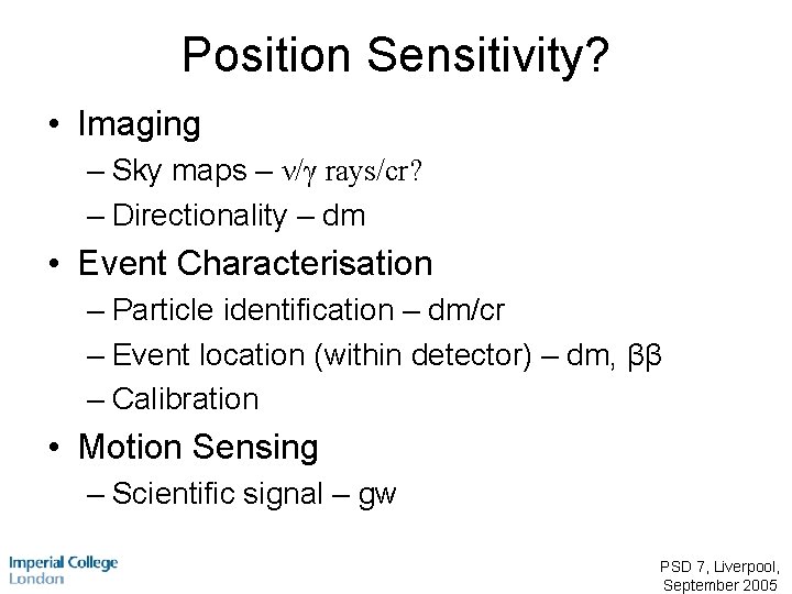 Position Sensitivity? • Imaging – Sky maps – ν/γ rays/cr? – Directionality – dm