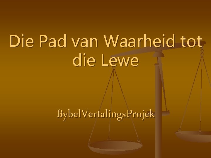 Die Pad van Waarheid tot die Lewe Bybel. Vertalings. Projek 