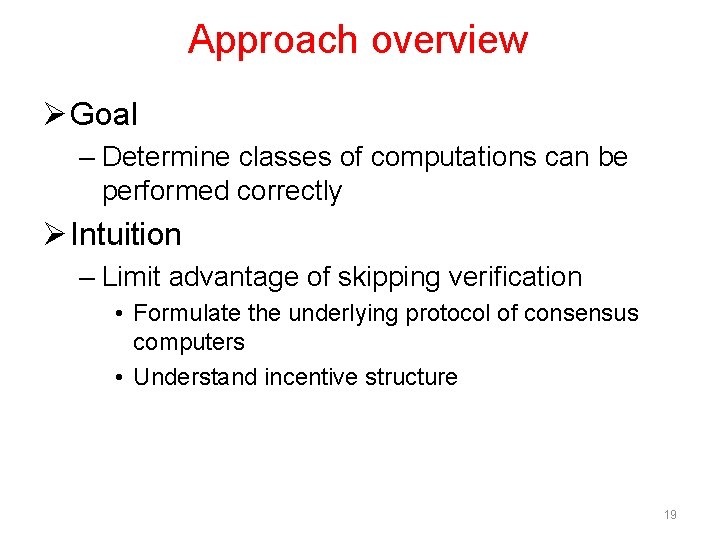 Approach overview Ø Goal – Determine classes of computations can be performed correctly Ø