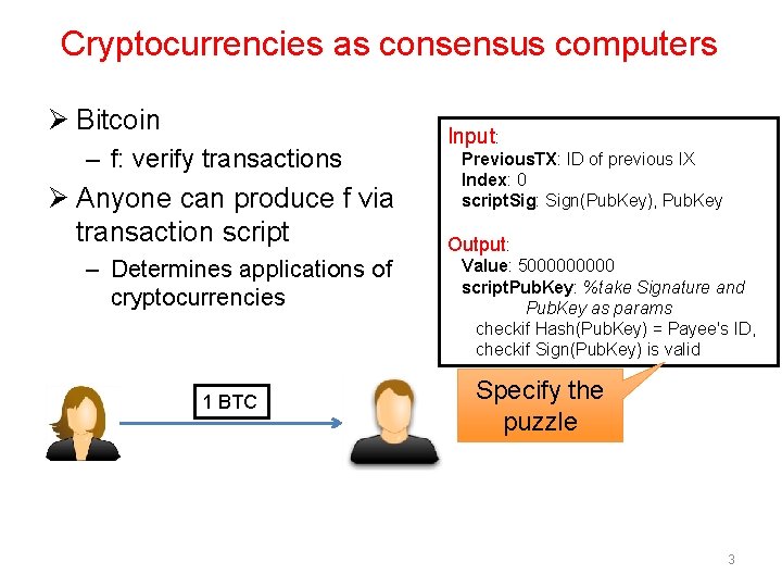 Cryptocurrencies as consensus computers Ø Bitcoin – f: verify transactions Ø Anyone can produce