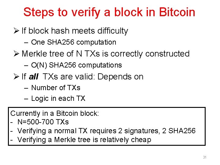 Steps to verify a block in Bitcoin Ø If block hash meets difficulty –