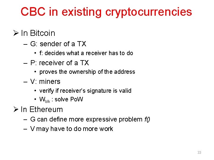 CBC in existing cryptocurrencies Ø In Bitcoin – G: sender of a TX •