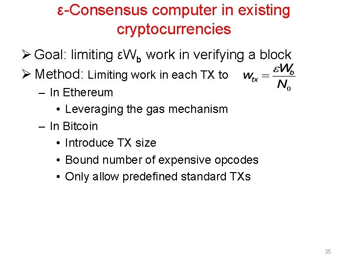 ε-Consensus computer in existing cryptocurrencies Ø Goal: limiting εWb work in verifying a block