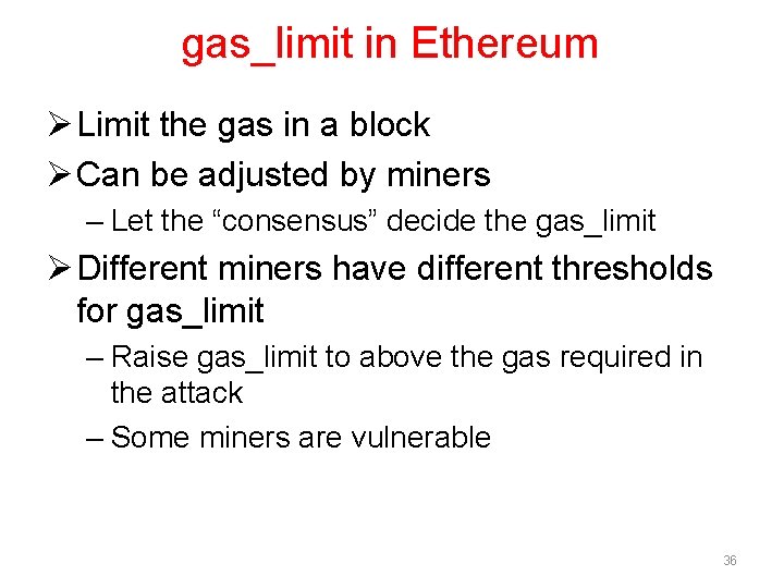 gas_limit in Ethereum Ø Limit the gas in a block Ø Can be adjusted