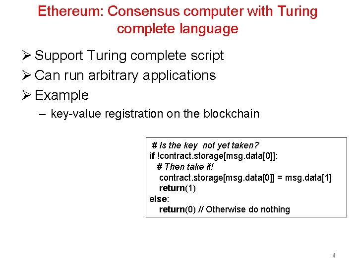 Ethereum: Consensus computer with Turing complete language Ø Support Turing complete script Ø Can