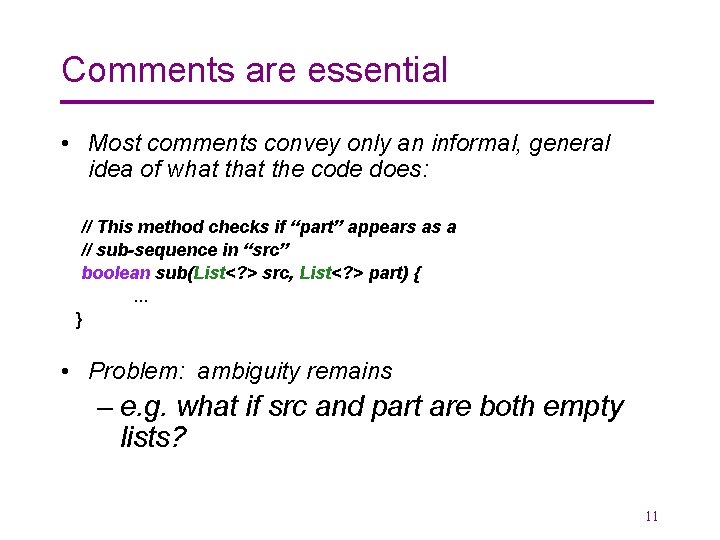 Comments are essential • Most comments convey only an informal, general idea of what