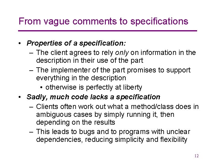 From vague comments to specifications • Properties of a specification: – The client agrees