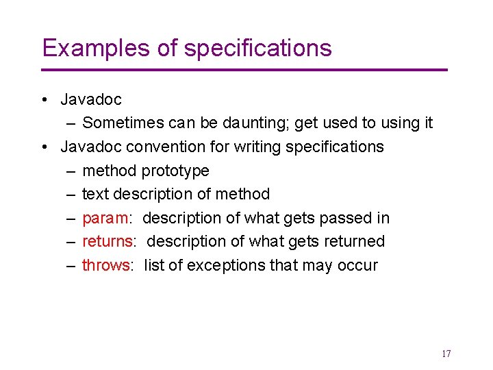 Examples of specifications • Javadoc – Sometimes can be daunting; get used to using