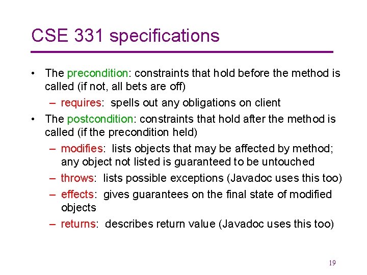 CSE 331 specifications • The precondition: constraints that hold before the method is called