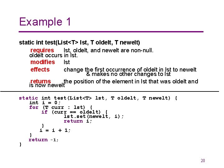 Example 1 static int test(List<T> lst, T oldelt, T newelt) requires lst, oldelt, and