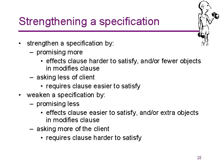 Strengthening a specification • strengthen a specification by: – promising more • effects clause