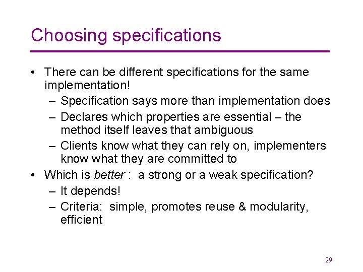 Choosing specifications • There can be different specifications for the same implementation! – Specification