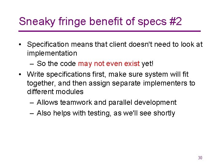 Sneaky fringe benefit of specs #2 • Specification means that client doesn't need to