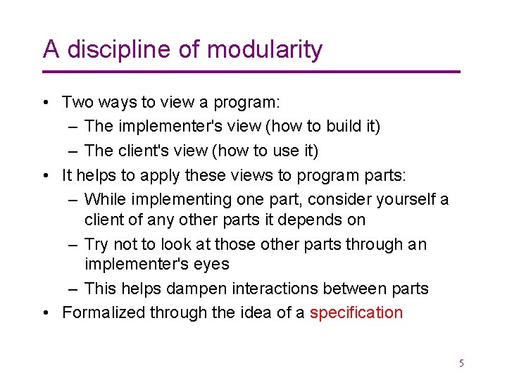 A discipline of modularity • Two ways to view a program: – The implementer's