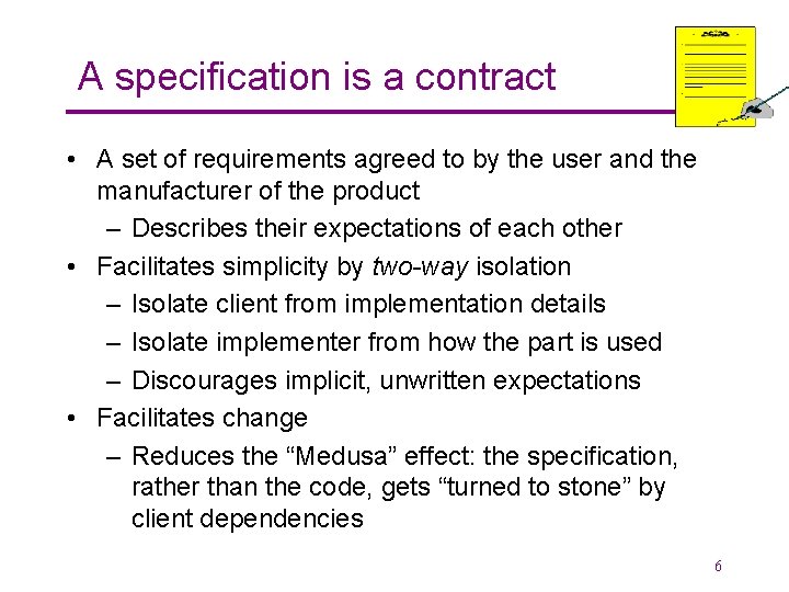 A specification is a contract • A set of requirements agreed to by the