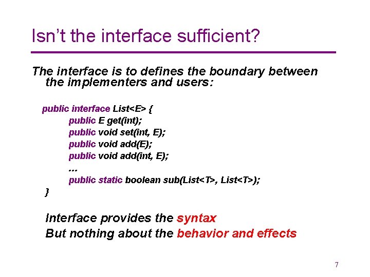 Isn’t the interface sufficient? The interface is to defines the boundary between the implementers
