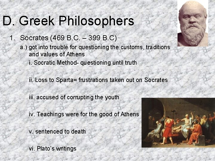 D. Greek Philosophers 1. Socrates (469 B. C. – 399 B. C) a. )