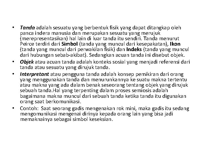  • Tanda adalah sesuatu yang berbentuk fisik yang dapat ditangkap oleh panca indera