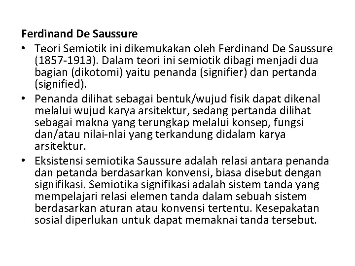 Ferdinand De Saussure • Teori Semiotik ini dikemukakan oleh Ferdinand De Saussure (1857 -1913).
