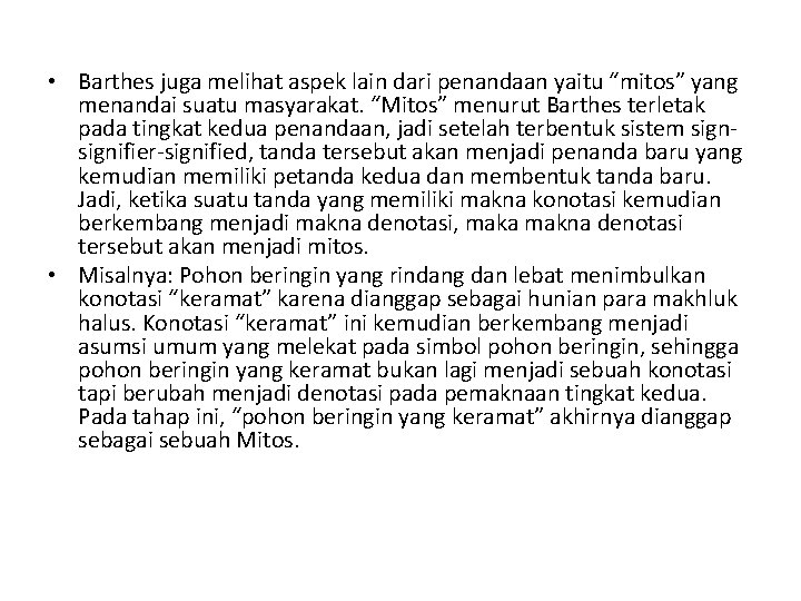  • Barthes juga melihat aspek lain dari penandaan yaitu “mitos” yang menandai suatu