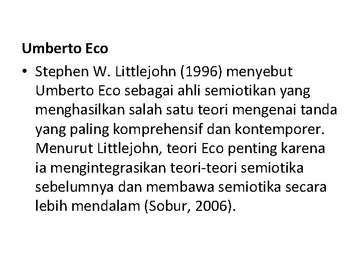 Umberto Eco • Stephen W. Littlejohn (1996) menyebut Umberto Eco sebagai ahli semiotikan yang