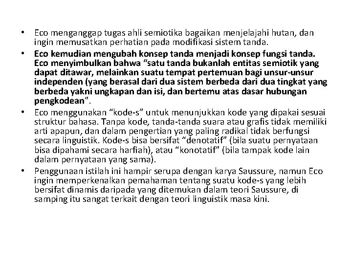  • Eco menganggap tugas ahli semiotika bagaikan menjelajahi hutan, dan ingin memusatkan perhatian