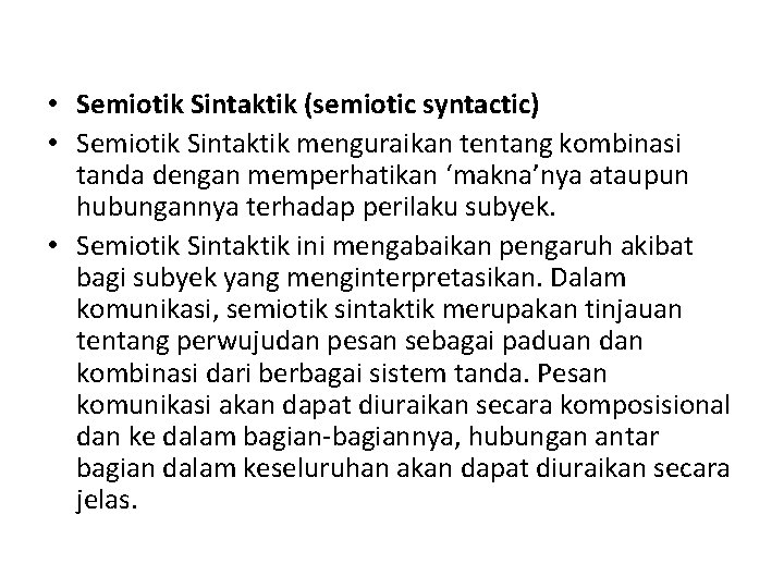  • Semiotik Sintaktik (semiotic syntactic) • Semiotik Sintaktik menguraikan tentang kombinasi tanda dengan
