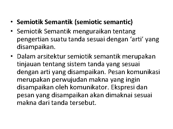  • Semiotik Semantik (semiotic semantic) • Semiotik Semantik menguraikan tentang pengertian suatu tanda